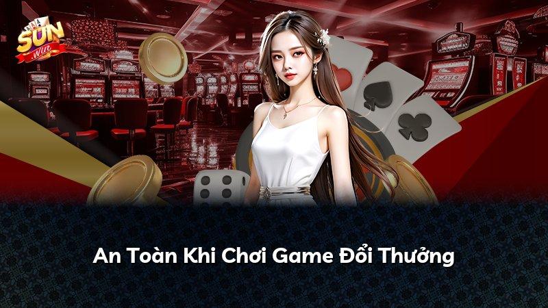 An Toàn Khi Chơi Game Đổi Thưởng