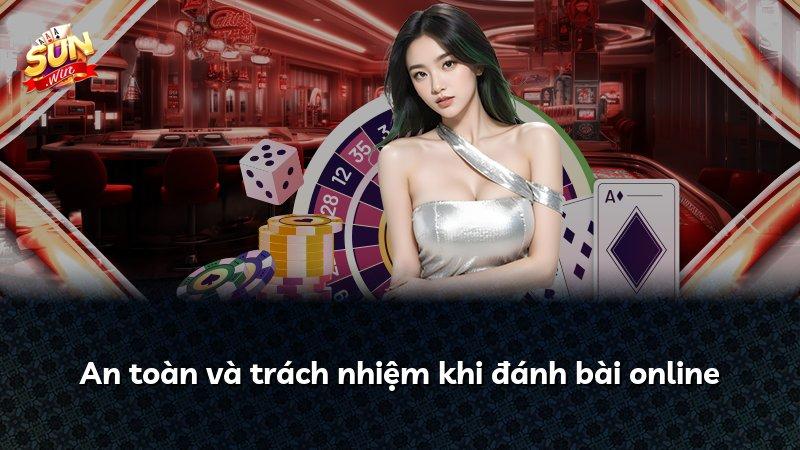An toàn và trách nhiệm khi đánh bài online