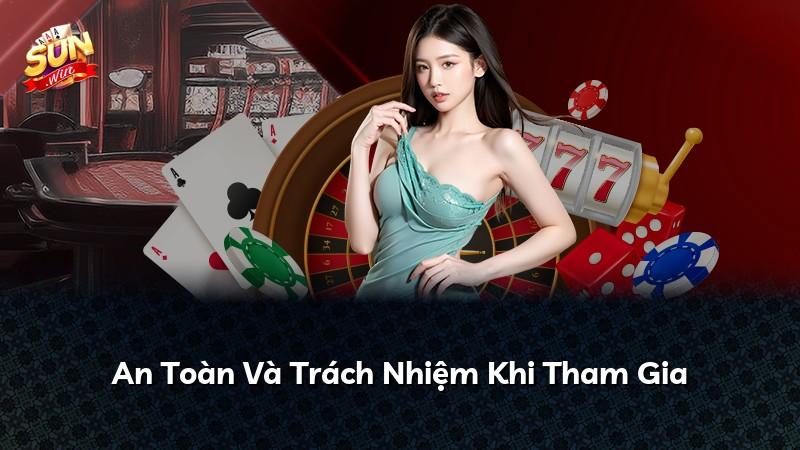 An Toàn Và Trách Nhiệm Khi Tham Gia