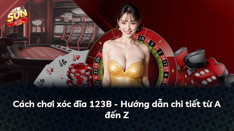 Cách chơi xóc đĩa 123B - Hướng dẫn chi tiết từ A đến Z