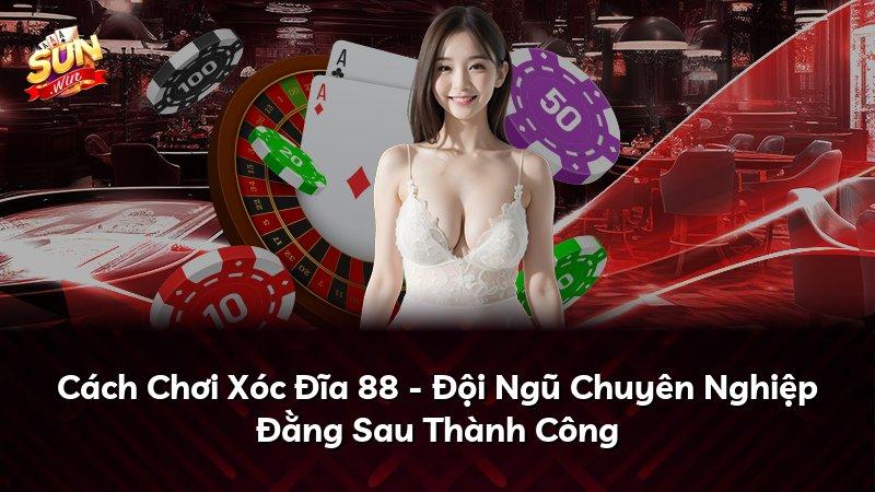 Cách Chơi Xóc Đĩa 88 - Đội Ngũ Chuyên Nghiệp Đằng Sau Thành Công