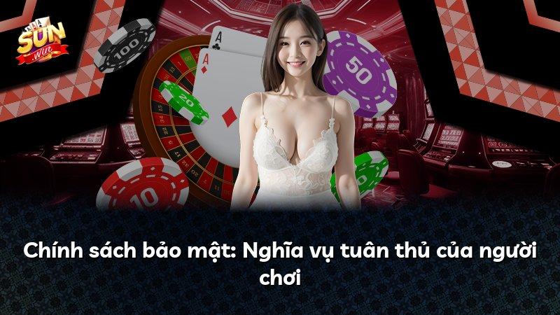 Chính sách bảo mật: Nghĩa vụ tuân thủ của người chơi