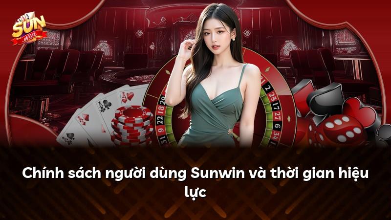 Chính sách người dùng Sunwin và thời gian hiệu lực