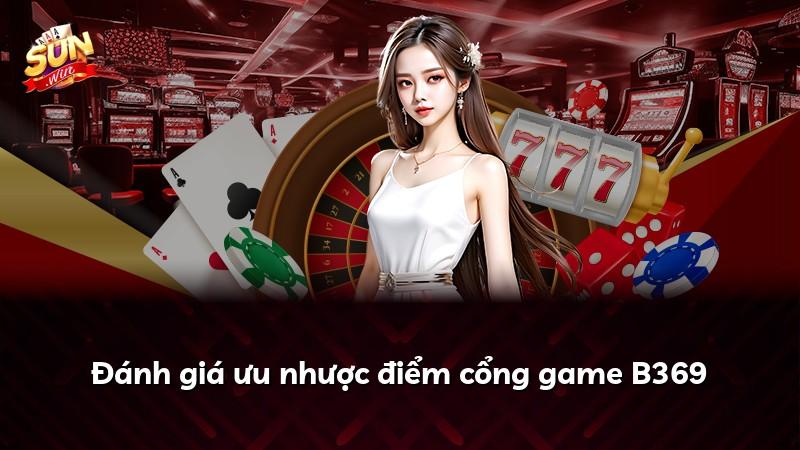 Đánh giá ưu nhược điểm cổng game B369