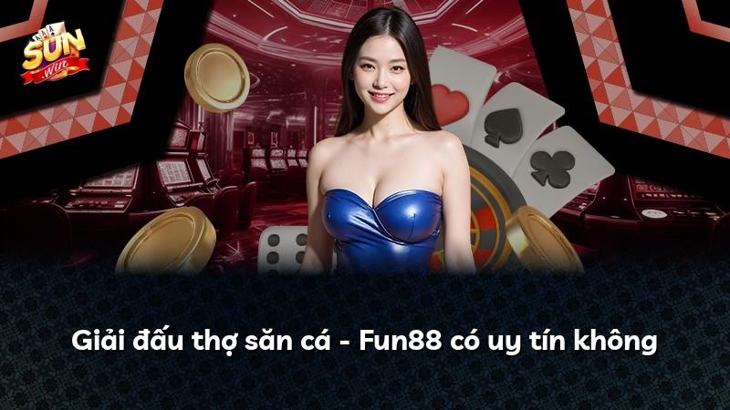 Giải đấu thợ săn cá - Fun88 có uy tín không