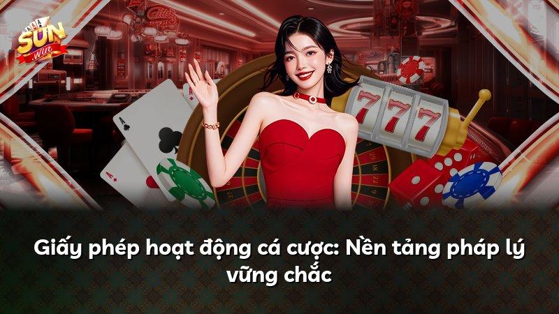 Giấy phép hoạt động cá cược: Nền tảng pháp lý vững chắc