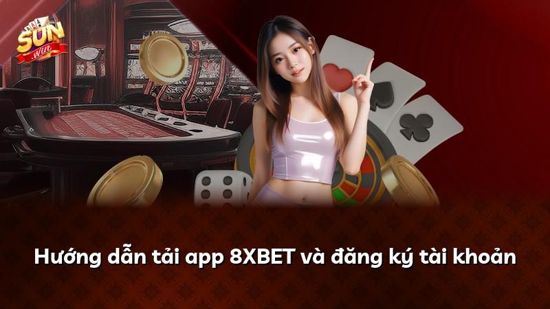 Hướng dẫn tải app 8XBET và đăng ký tài khoản
