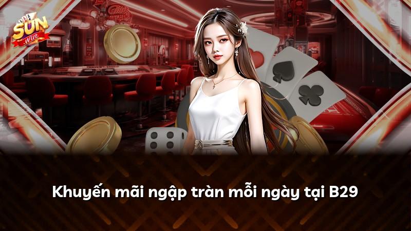 Khuyến mãi ngập tràn mỗi ngày tại B29