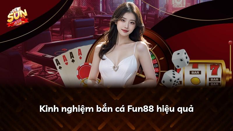 Kinh nghiệm bắn cá Fun88 hiệu quả