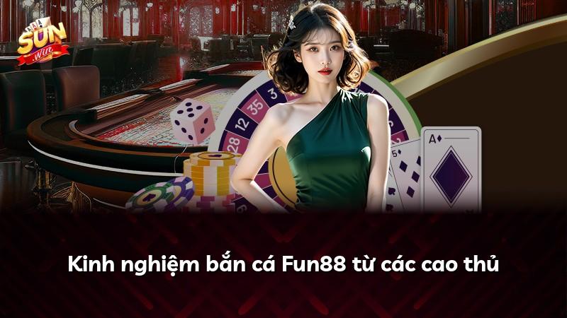 Kinh nghiệm bắn cá Fun88 từ các cao thủ