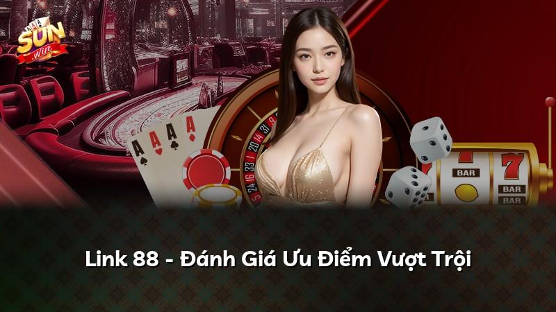 Link 88 - Đánh Giá Ưu Điểm Vượt Trội