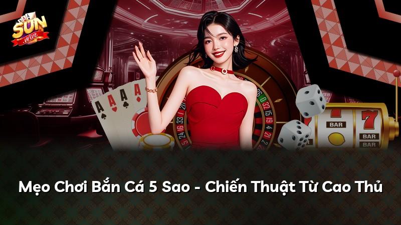 Mẹo Chơi Bắn Cá 5 Sao - Chiến Thuật Từ Cao Thủ