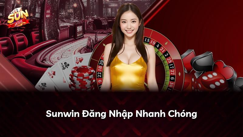 Sunwin Đăng Nhập Nhanh Chóng