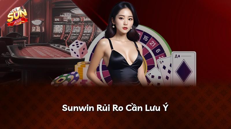 Sunwin Rủi Ro Cần Lưu Ý