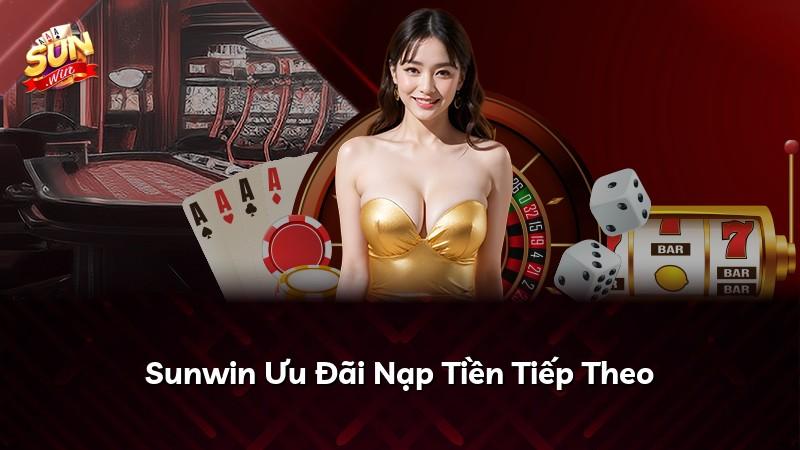Sunwin Ưu Đãi Nạp Tiền Tiếp Theo