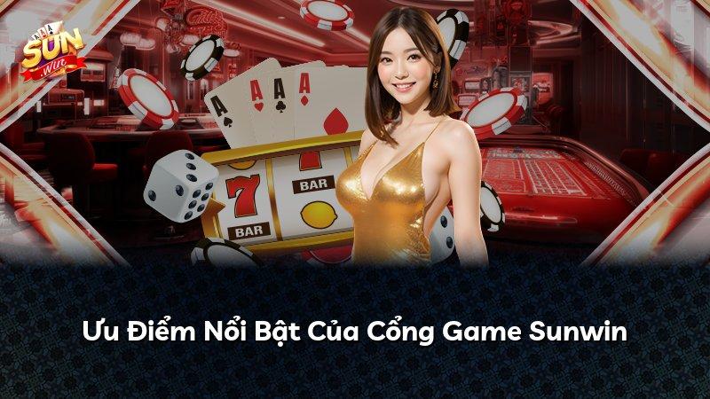 Ưu Điểm Nổi Bật Của Cổng Game Sunwin