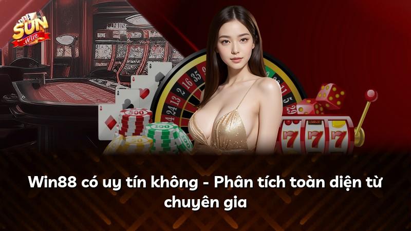 Win88 có uy tín không - Phân tích toàn diện từ chuyên gia