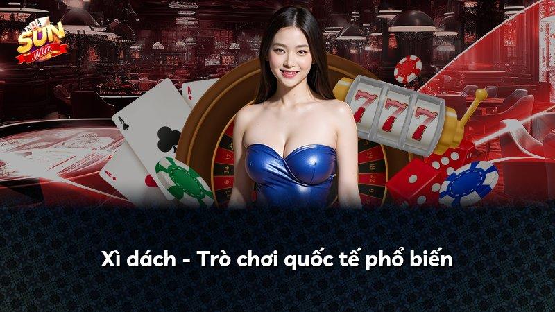 Xì dách - Trò chơi quốc tế phổ biến