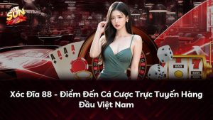 Xóc Đĩa 88 – Điểm Đến Cá Cược Trực Tuyến Hàng Đầu Việt Nam