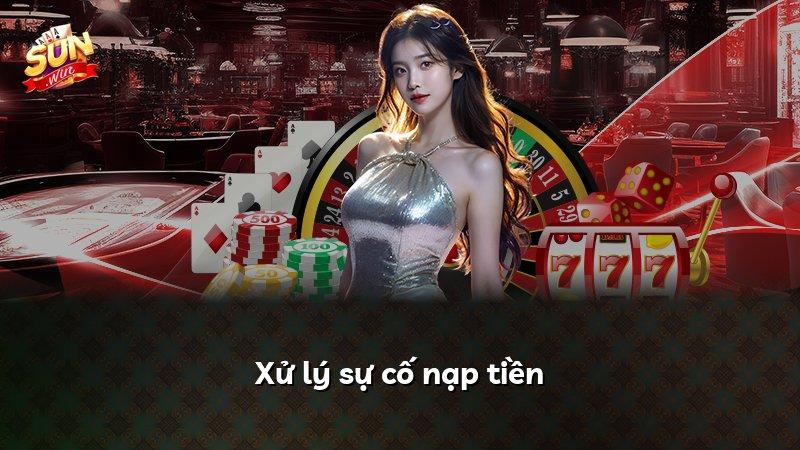 Xử lý sự cố nạp tiền